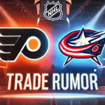 Philadelphia Flyers and Columbus Blue Jackets logos with the words trade rumor below the logos spotlighted in an NHL arena background