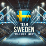 Team Sweden Lineup and Predictions for the 2025 NHL 4 Nations Face-off Sweden Flag with the words team Sweden projected lineup below the flag