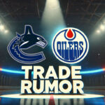 Canucks Trade Rumor: Brett Kulak In, Tucker Poolman Out? Vancouver Canucks and Edmonton Oilers logo with the words trade rumor below the logos