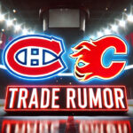 Montreal Canadiens Attempt to Trade Josh Anderson to Calgary Flames Montreal Canadiens and Calgary Flames logo with the words trade rumor below the logos