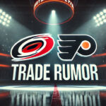 Carolina Hurricanes and Philadelphia Flyers Exploring Blockbuster Trade Carolina Hurricanes and Philadelphia Flyers logos with the words trade rumor below the logos