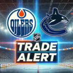 Oilers Acquire Podkolzin as Offer Sheet Drama Unfolds Edmonton oilers and Vancouver Canucks logo with the words trade alert below the logos
