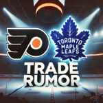 Philadelphia Flyers Show Interest in Toronto Maple Leafs’ Nick Robertson Philadelphia Flyers and Toronto Maple Leafs logos with the words trade rumor below the logos