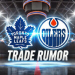 Toronto Maple Leafs and Edmonton oilers logos with the words NHL trade rumors below the logos