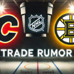 NHL Trade Rumors: Bruins Eyeing Flames’ Kuzmenko in Potential Blockbuster Deal Calgary Flames and Boston Bruins logos with the words NHL trade rumors below the logos