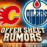 Calgary Flames Rumors: Offer Sheet Bid for Edmonton Oilers Players Revealed Calgary Flames and Edmonton Oilers logos side-by-side with the words Offer Sheet Rumors below the logos