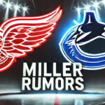 Detroit Red Wings Rumors: J.T. Miller Trade on the Horizon? Detroit Red Wings and Vancouver Canucks logos with the words Miller rumors below the logos