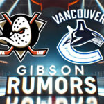 Anaheim Ducks and Vancouver Canucks logos with the words Gibson rumors below the logos