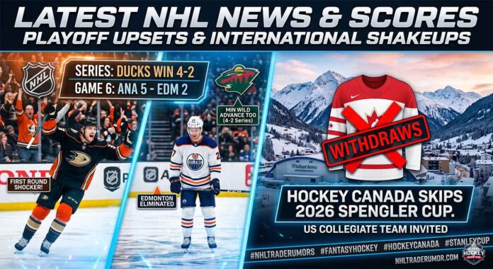 NHL news composite infographic showing Anaheim Ducks eliminating Edmonton Oilers in Game 6, Minnesota Wild advancing, and Hockey Canada withdrawing from the 2026 Spengler Cup.